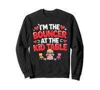 I'M THE BOUNCER AT THE KID TABLE Sweatshirt