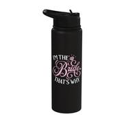 Im the Bride Thats why Bride to be Stainless Steel Insulated Water Bottle