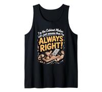 I'm the Cabinet Maker Let's Assume I'm Always Right Tank Top