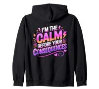 I'M THE CALM BEFORE YOUR CONSEQUENCES Zip Hoodie