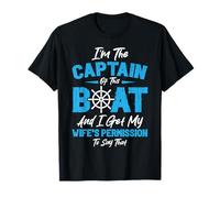 I'm The Captain of This Boat and I Get My Wife's Permission T-Shirt