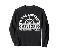 Im The Captains First Mate And His Favorite Problem Sweatshirt
