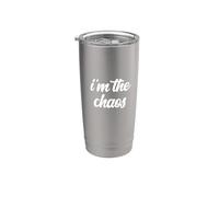 I'm The Chaos Joke Chaotic Life Joking Sarcastic Wisecracker Stainless Steel Insulated Tumbler