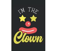 I'm The Clown Journal Notebook: Clown Journal Notebook, Clown Notebook Writing & Journaling. Clown Fans Gift, Circus Notebook. Journal Notebook 6x9 inches 120 pages.