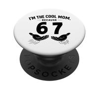 I'm The Cool Mom Because 6 7 Six Seven Funny Mothers Day PopSockets Adhesive PopGrip
