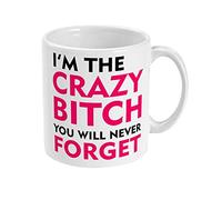 I'm The Crazy Bitch You Will Never Forget Mug Funny Coffee Cup for Your Friend