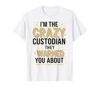I'm The Crazy Custodian Janitor Appreciation for Custodians T-Shirt