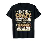 I'm The Crazy Custodian Janitor Appreciation for Custodians T-Shirt