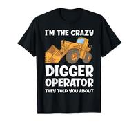 I'm The Crazy Digger Operator They Told You About T-Shirt
