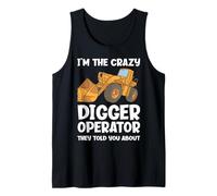 I'm The Crazy Digger Operator They Told You About Tank Top