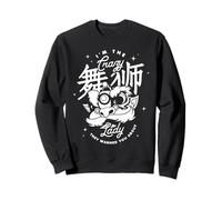 I'm The Crazy Lion Dance Lady They Warned You About Sweatshirt