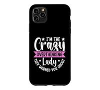 Im The Crazy Overthinking Lady They Warned You About Case for iPhone 11 Pro Max