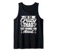 Im The Crazy Thao They Warned You About Thao Hmong Tank Top