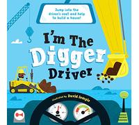 I'm the Digger Driver: Jump Into the Driver's Seat and Help Build a House! (I'm the Driver)
