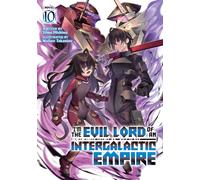 I'm the Evil Lord of an Intergalactic Empire! (Light Novel) Vol. 10