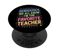 I'm The Favorite Teacher Seriously We All Know PopSockets Adhesive PopGrip