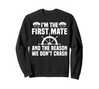 Im The First Mate And The Reason We Dont Crash Sweatshirt