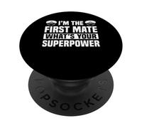 Im The First Mate Whats Your Superpower? PopSockets Adhesive PopGrip