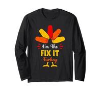 I'm The Fix It Turkey Funny Fix It Thanksgiving Matching Long Sleeve T-Shirt