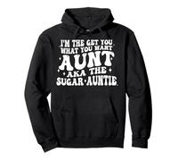 I'm The Get You What You Want Aunt Aka The Sugar Auntie Pullover Hoodie