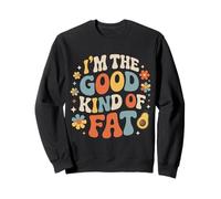 I'm The Good Kind Of Fat Food Avocado Healthy ||- Sweatshirt