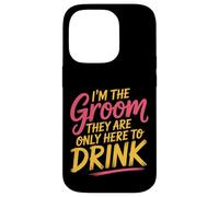 I'm The Groom They Are Only Here To Drink Party |- Case for iPhone 14 Pro