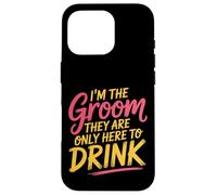 I'm The Groom They Are Only Here To Drink Party |- Case for iPhone 16 Pro