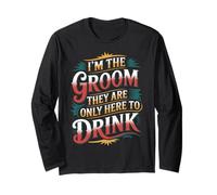 I'm The Groom They are Only Here to Drink Party - Long Sleeve T-Shirt