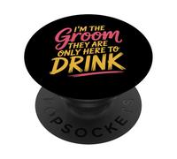 I'm The Groom They Are Only Here To Drink Party |- PopSockets Adhesive PopGrip