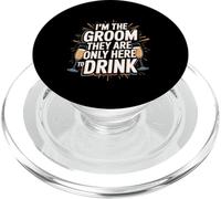 I'm The Groom They Are Only Here To Drink Party --- PopSockets PopGrip for MagSafe