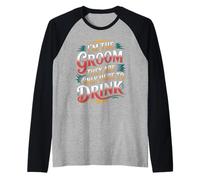 I'm The Groom They are Only Here to Drink Party - Raglan Baseball Tee