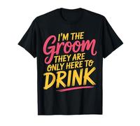 I'm The Groom They are Only Here to Drink Party |- T-Shirt
