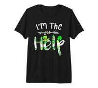 I'm The Help Funny Drinking Bestie Irish St Patrick's Day Premium T-Shirt