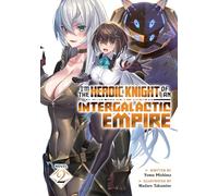 I'm the Heroic Knight of an Intergalactic Empire! (Light Novel) Vol. 2