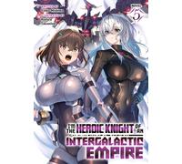 I'm the Heroic Knight of an Intergalactic Empire! (Light Novel) Vol. 5