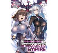 I'm the Heroic Knight of an Intergalactic Empire! (Light Novel) Vol. 5