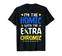 I'm The Homie With Extra Chromie Down Syndrome Awareness Day T-Shirt