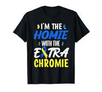 I'M THE HOMIE WITH THE EXTRA CHROMIE T-Shirt