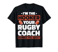 I'm The Hooker Your Coach Warned You About - Rugby Player T-Shirt