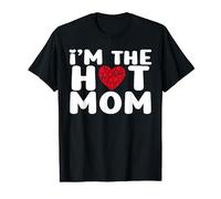 I'm The Hot Mom Funny Mom T-Shirt