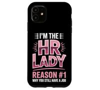 I'm The HR Lady Reason 1 Why You Still Have A Job Case for iPhone 11