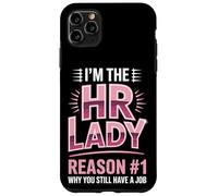 I'm The HR Lady Reason 1 Why You Still Have A Job Case for iPhone 11 Pro Max
