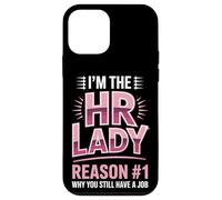 I'm The HR Lady Reason 1 Why You Still Have A Job Case for iPhone 12 mini