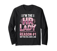 I'm The HR Lady Reason 1 Why You Still Have A Job Long Sleeve T-Shirt