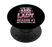 I'm The HR Lady Reason 1 Why You Still Have A Job PopSockets Adhesive PopGrip