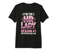 I'm The HR Lady Reason 1 Why You Still Have A Job Premium T-Shirt
