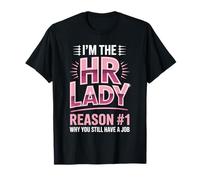 I'm The HR Lady Reason 1 Why You Still Have A Job T-Shirt