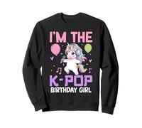 I'm The K Pop Birthday Girl Unicorn Korean Pop Bday Sweatshirt
