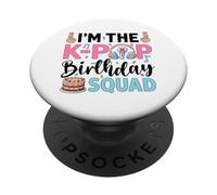 I'm The K-Pop Birthday Squad PopSockets Adhesive PopGrip