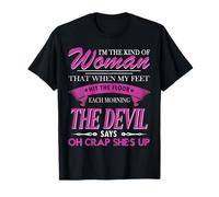 I'm The Kind Woman that When My Feet The Devil Hit The Floor T-Shirt